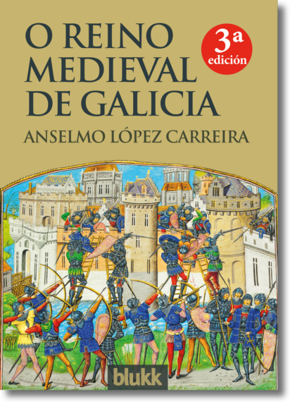 O Reino Medieval de Galicia. Contribución a unha história política. Anselmo López Carreira.